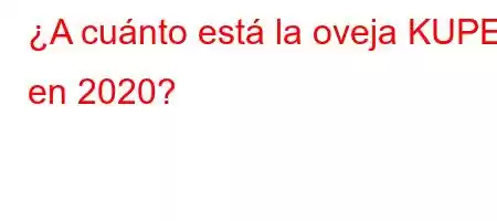 ¿A cuánto está la oveja KUPE en 2020?