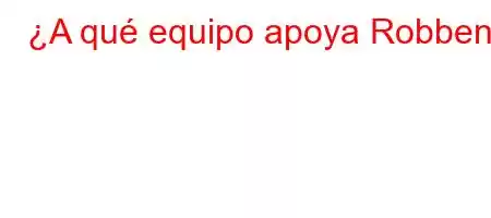 ¿A qué equipo apoya Robben?