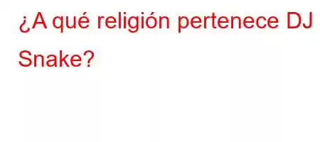 ¿A qué religión pertenece DJ Snake?