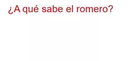 ¿A qué sabe el romero