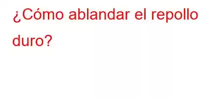 ¿Cómo ablandar el repollo duro