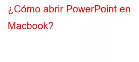 ¿Cómo abrir PowerPoint en Macbook