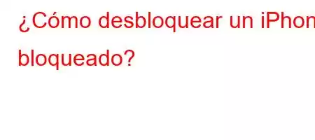 ¿Cómo desbloquear un iPhone bloqueado?