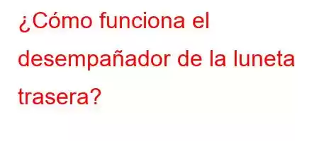 ¿Cómo funciona el desempañador de la luneta trasera?