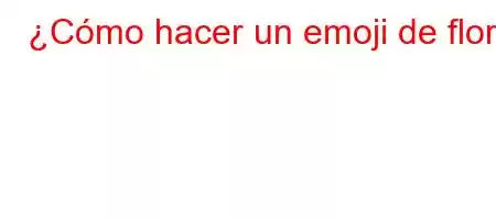 ¿Cómo hacer un emoji de flor?