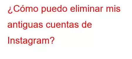 ¿Cómo puedo eliminar mis antiguas cuentas de Instagram