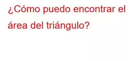 ¿Cómo puedo encontrar el área del triángulo