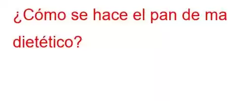 ¿Cómo se hace el pan de maíz dietético?