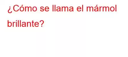 ¿Cómo se llama el mármol brillante?