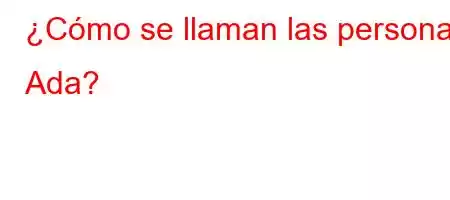 ¿Cómo se llaman las personas Ada?