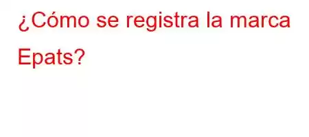 ¿Cómo se registra la marca Epats?