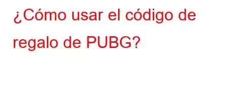 ¿Cómo usar el código de regalo de PUBG