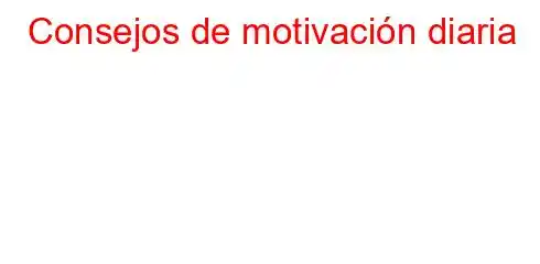 Consejos de motivación diaria