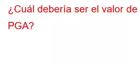 ¿Cuál debería ser el valor de PGA?