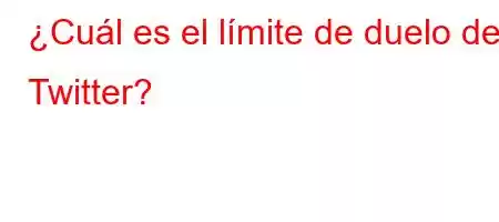 ¿Cuál es el límite de duelo de Twitter