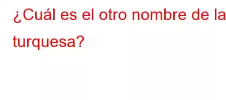 ¿Cuál es el otro nombre de la turquesa?