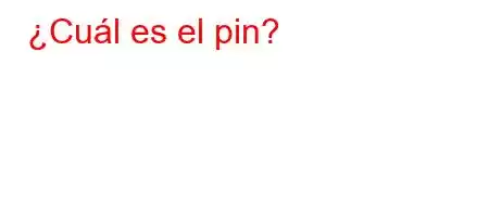 ¿Cuál es el pin