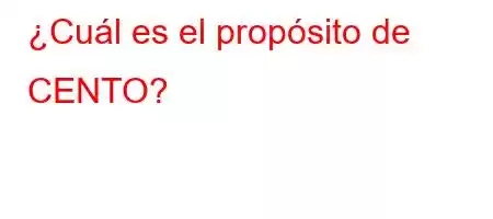 ¿Cuál es el propósito de CENTO?