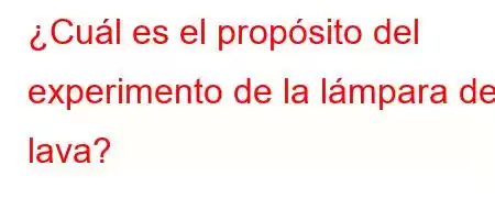 ¿Cuál es el propósito del experimento de la lámpara de lava?