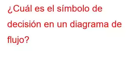 ¿Cuál es el símbolo de decisión en un diagrama de flujo