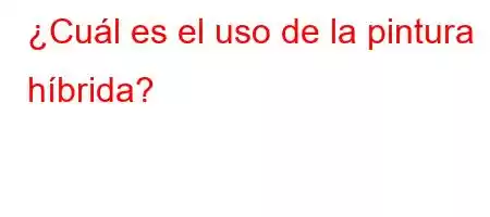 ¿Cuál es el uso de la pintura híbrida?