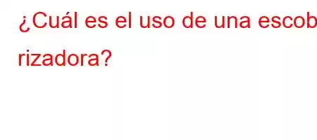 ¿Cuál es el uso de una escoba rizadora?