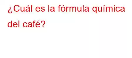 ¿Cuál es la fórmula química del café