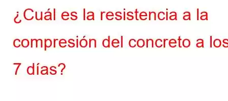 ¿Cuál es la resistencia a la compresión del concreto a los 7 días?