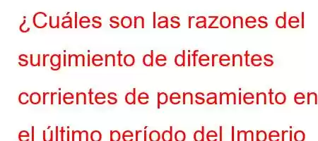 ¿Cuáles son las razones del surgimiento de diferentes corrientes de pensamiento en el último período del Imperio Otomano?