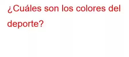 ¿Cuáles son los colores del deporte?