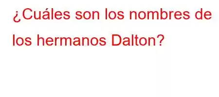 ¿Cuáles son los nombres de los hermanos Dalton?