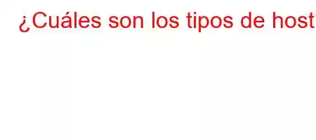 ¿Cuáles son los tipos de host?