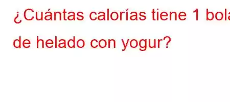 ¿Cuántas calorías tiene 1 bola de helado con yogur