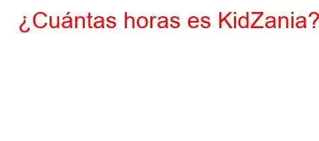 ¿Cuántas horas es KidZania?