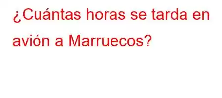 ¿Cuántas horas se tarda en avión a Marruecos