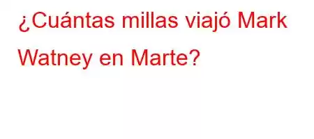 ¿Cuántas millas viajó Mark Watney en Marte?