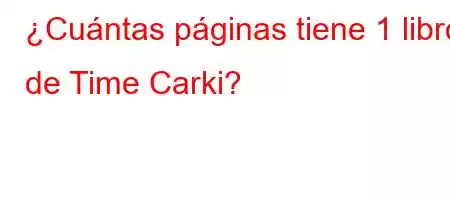 ¿Cuántas páginas tiene 1 libro de Time Carki