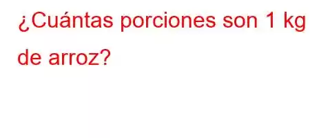 ¿Cuántas porciones son 1 kg de arroz