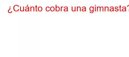 ¿Cuánto cobra una gimnasta?