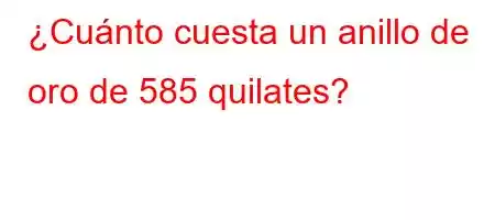 ¿Cuánto cuesta un anillo de oro de 585 quilates?