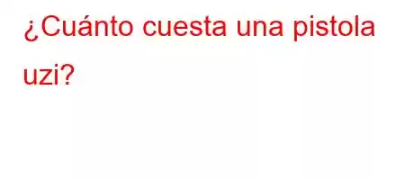 ¿Cuánto cuesta una pistola uzi