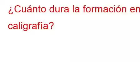 ¿Cuánto dura la formación en caligrafía?