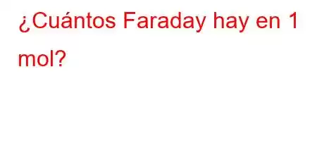 ¿Cuántos Faraday hay en 1 mol?