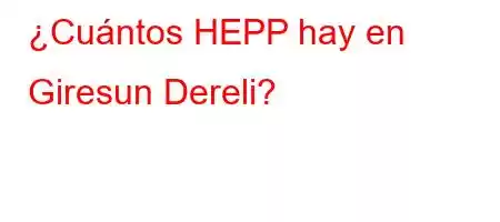 ¿Cuántos HEPP hay en Giresun Dereli?