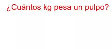 ¿Cuántos kg pesa un pulpo?