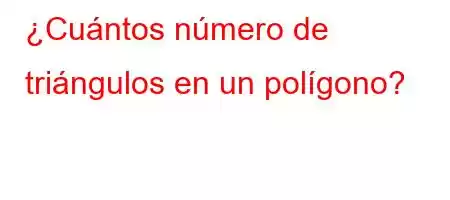 ¿Cuántos número de triángulos en un polígono?