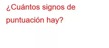 ¿Cuántos signos de puntuación hay?