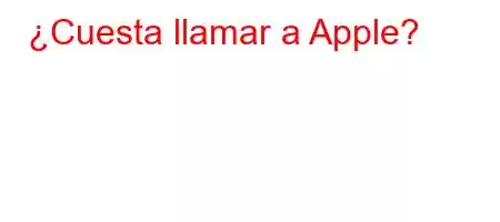 ¿Cuesta llamar a Apple