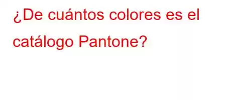 ¿De cuántos colores es el catálogo Pantone?