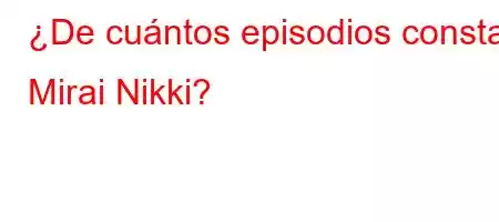 ¿De cuántos episodios consta Mirai Nikki?